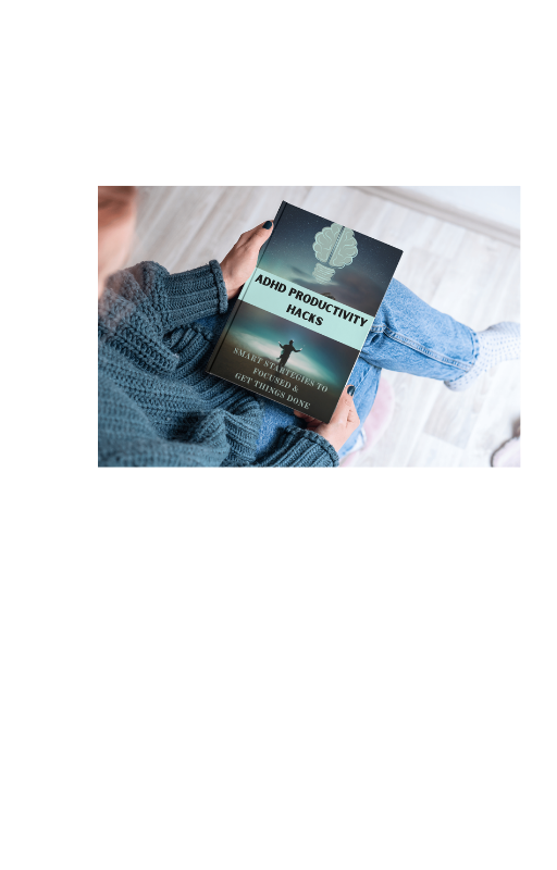 ADHD PRODUCTIVITY HACKS:SMART STARTEGIES TO FOCUSED &  GET THINGS DONE